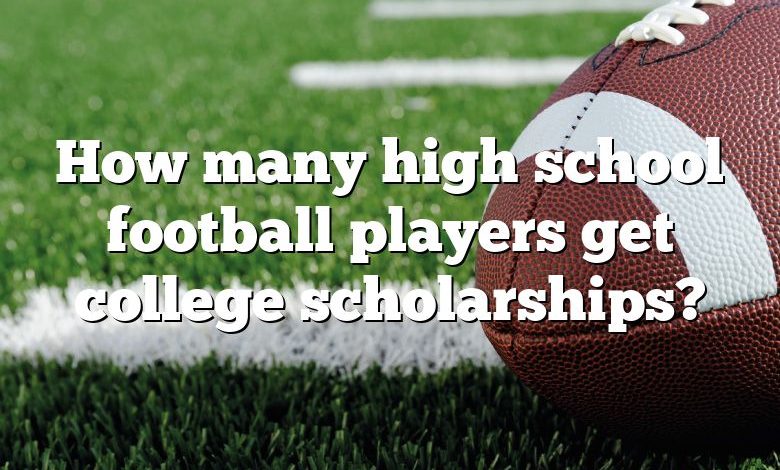 How many high school football players get college scholarships?