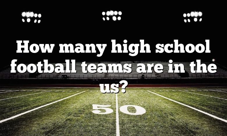 How many high school football teams are in the us?