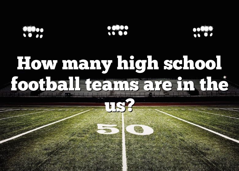 How Many High School Football Teams Are In The Us