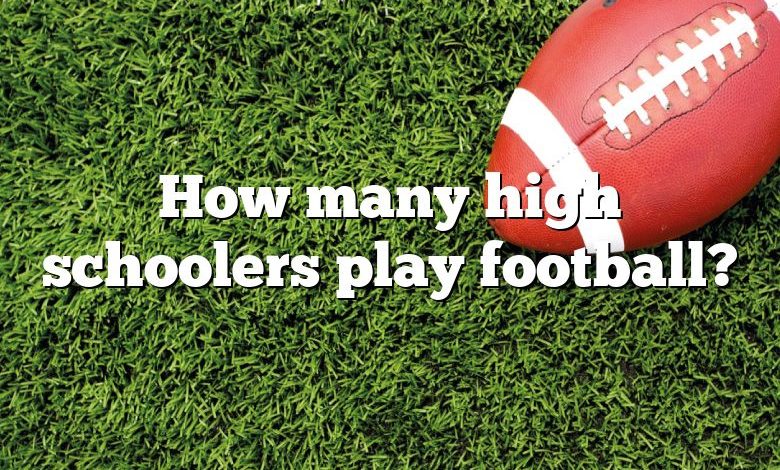 How many high schoolers play football?