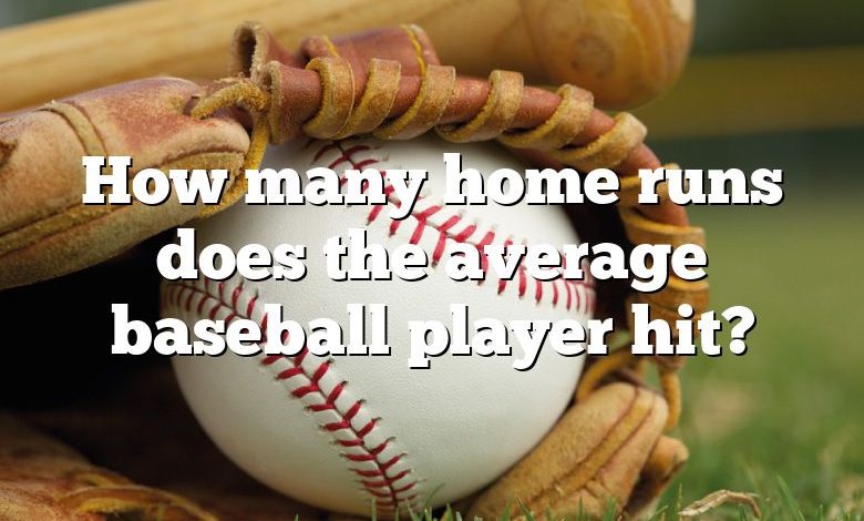 How many home runs does the average baseball player hit?