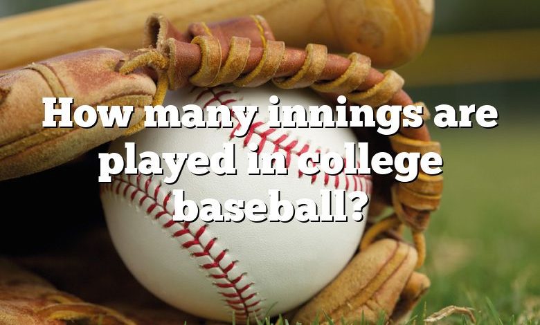 How many innings are played in college baseball?