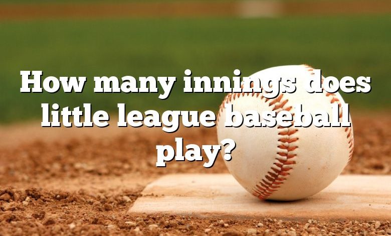 How many innings does little league baseball play?