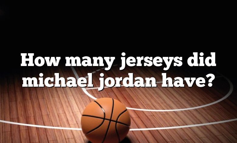 How many jerseys did michael jordan have?