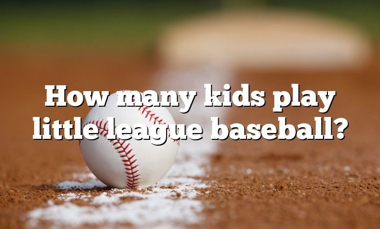 How many kids play little league baseball?