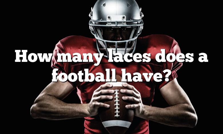 How many laces does a football have?