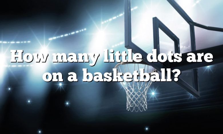 How many little dots are on a basketball?