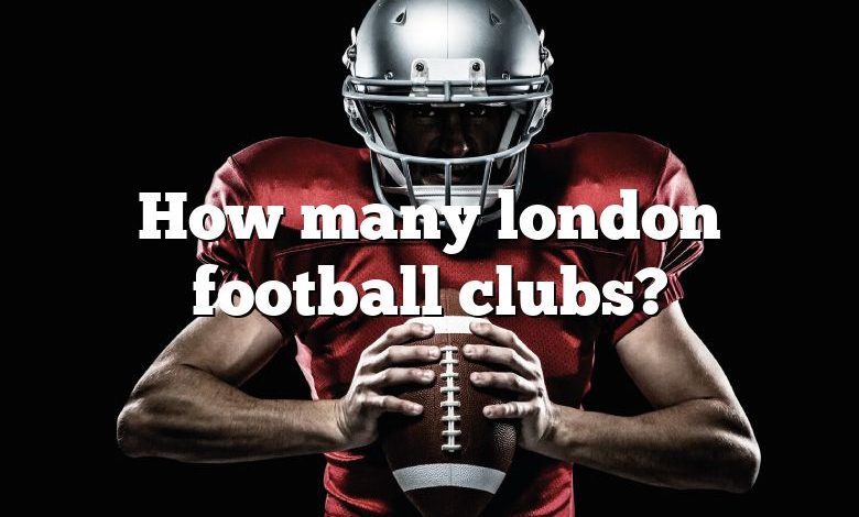 How many london football clubs?