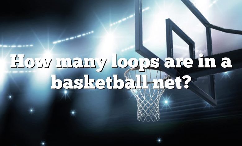 How many loops are in a basketball net?