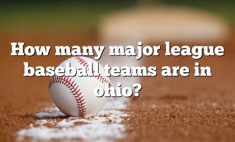 How many major league baseball teams are in ohio?