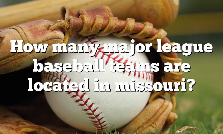 How many major league baseball teams are located in missouri?