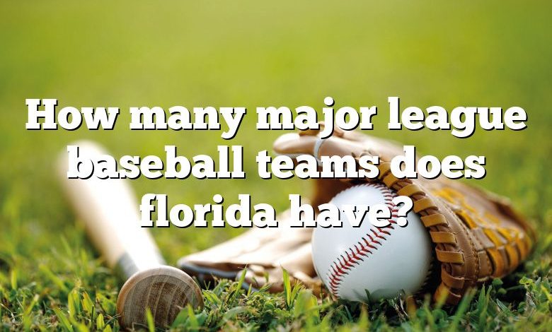 How many major league baseball teams does florida have?