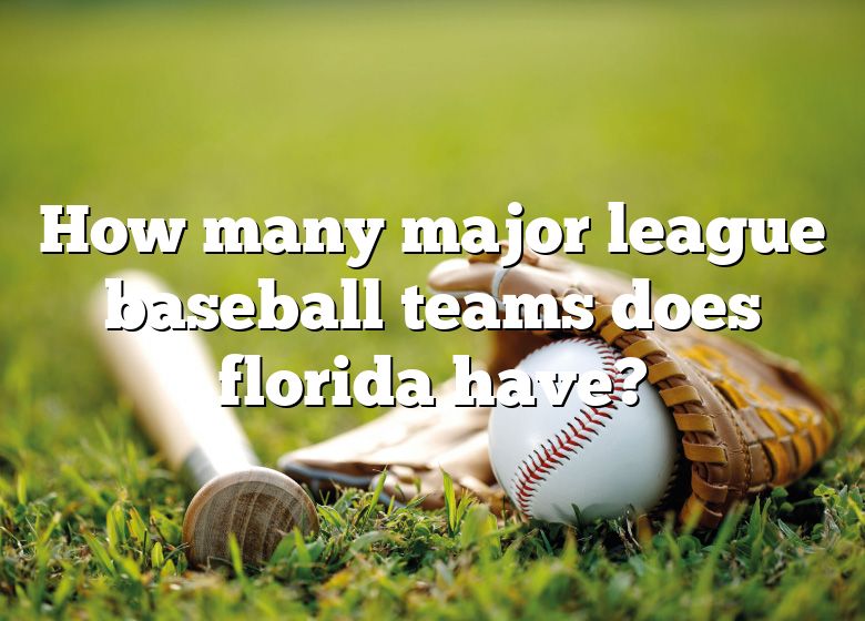 how-many-major-league-baseball-teams-does-florida-have-dna-of-sports