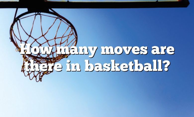 How many moves are there in basketball?