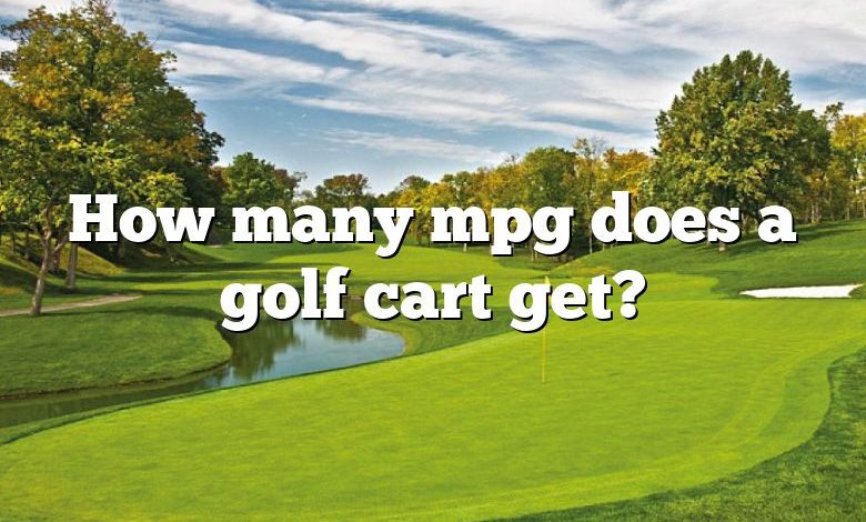 How many mpg does a golf cart get?