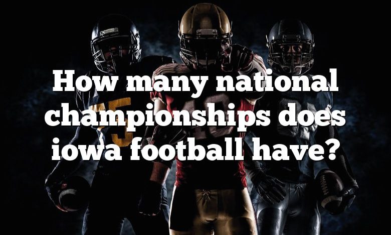 How many national championships does iowa football have?