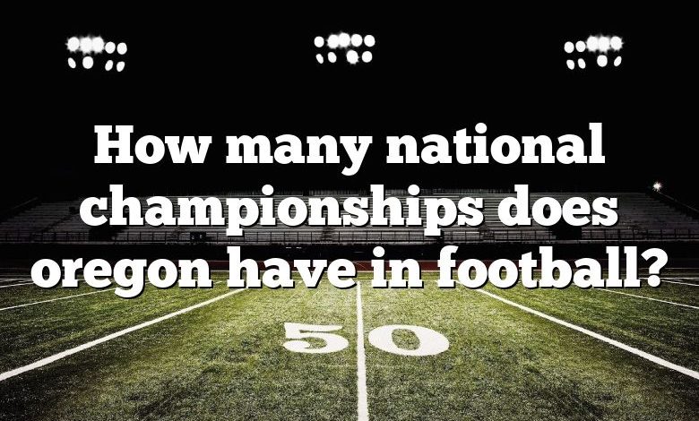 How many national championships does oregon have in football?