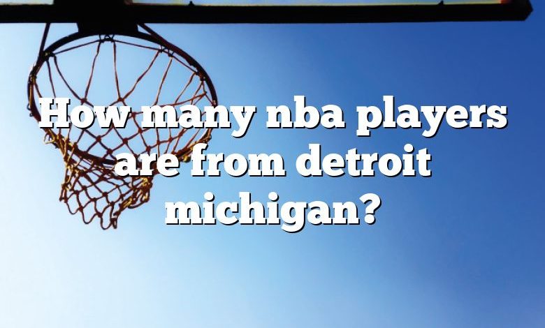 How many nba players are from detroit michigan?