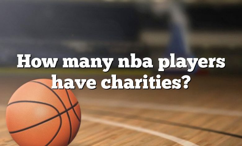 How many nba players have charities?