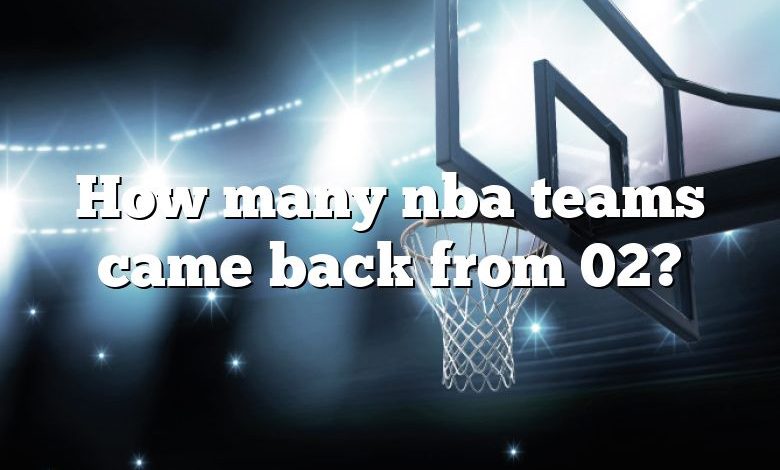 How many nba teams came back from 02?