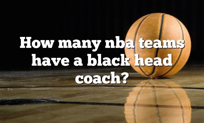 How many nba teams have a black head coach?