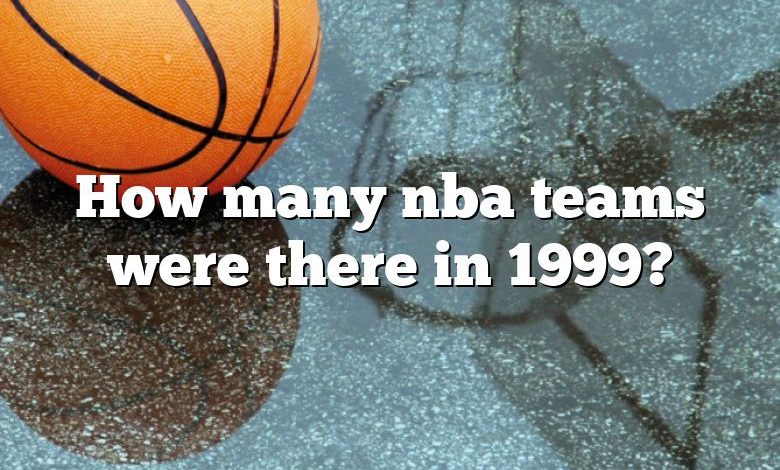 How many nba teams were there in 1999?