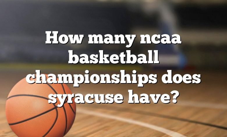 How many ncaa basketball championships does syracuse have?