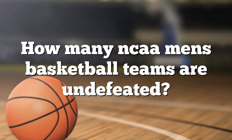 How many ncaa mens basketball teams are undefeated?