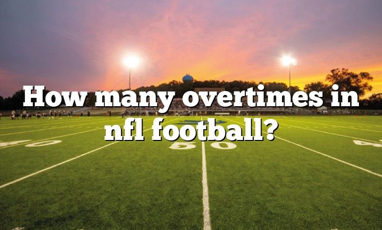 How many overtimes in nfl football?