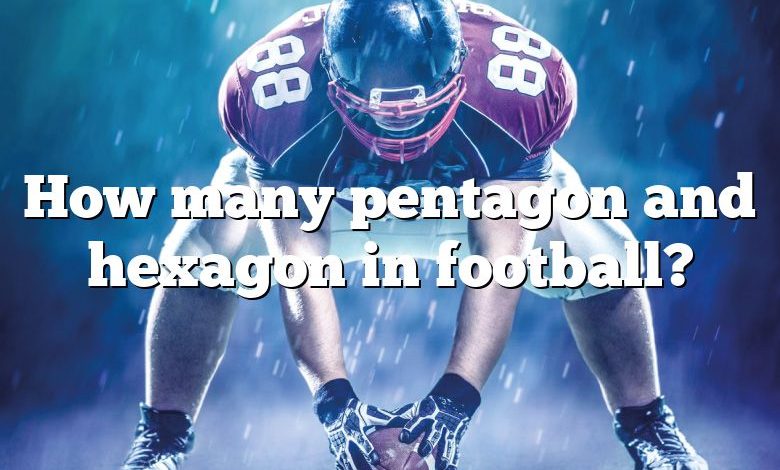 How many pentagon and hexagon in football?