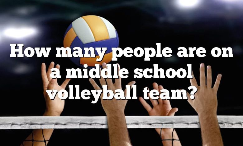 How many people are on a middle school volleyball team?