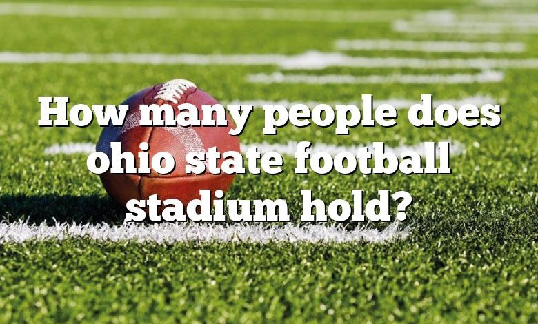 How many people does ohio state football stadium hold?