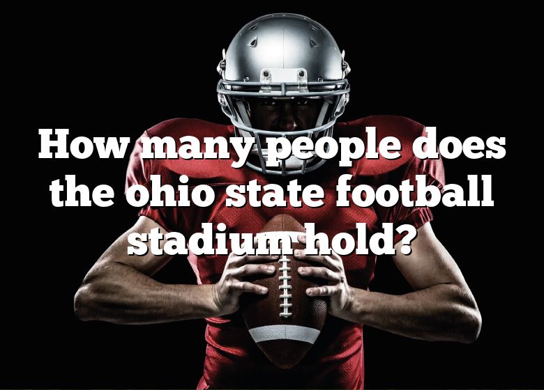 how-many-people-does-the-ohio-state-football-stadium-hold-dna-of-sports