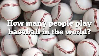 How many people play baseball in the world?