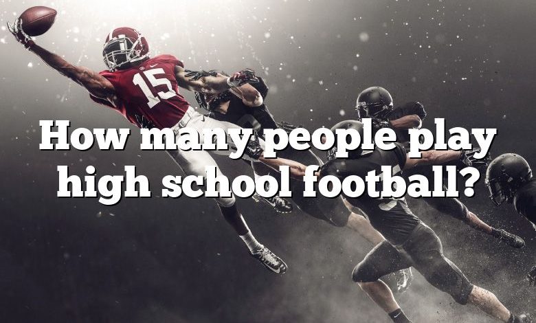 How many people play high school football?