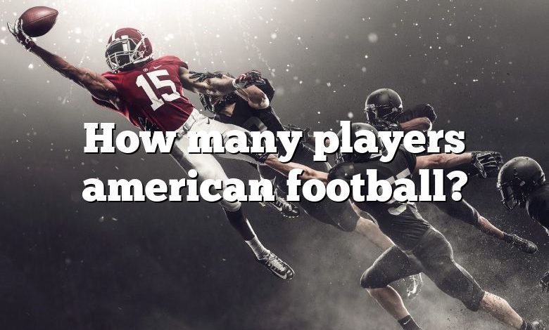 How many players american football?