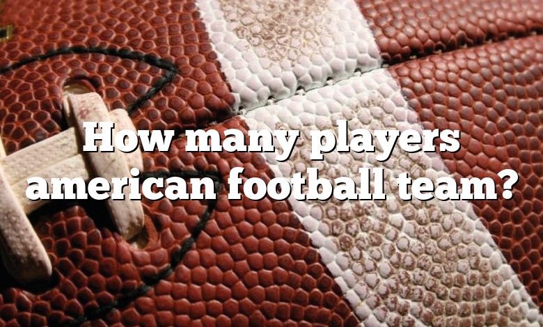 How many players american football team?