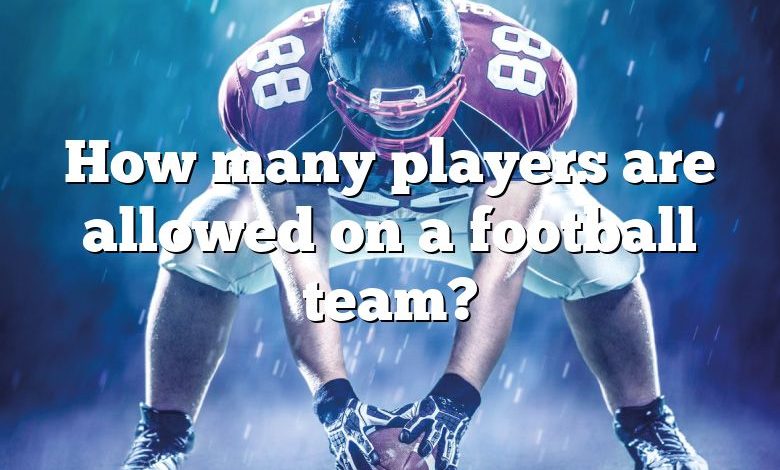 How many players are allowed on a football team?