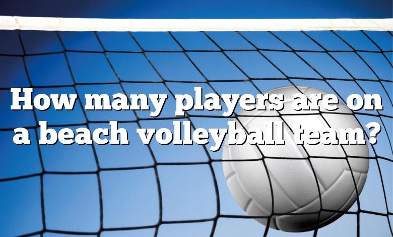 How many players are on a beach volleyball team?