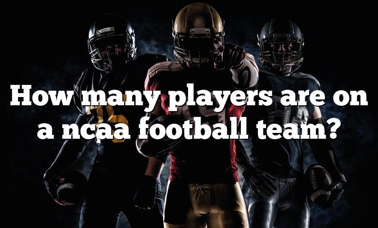 How many players are on a ncaa football team?