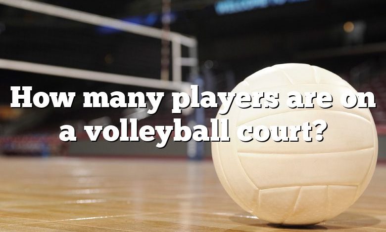 How many players are on a volleyball court?