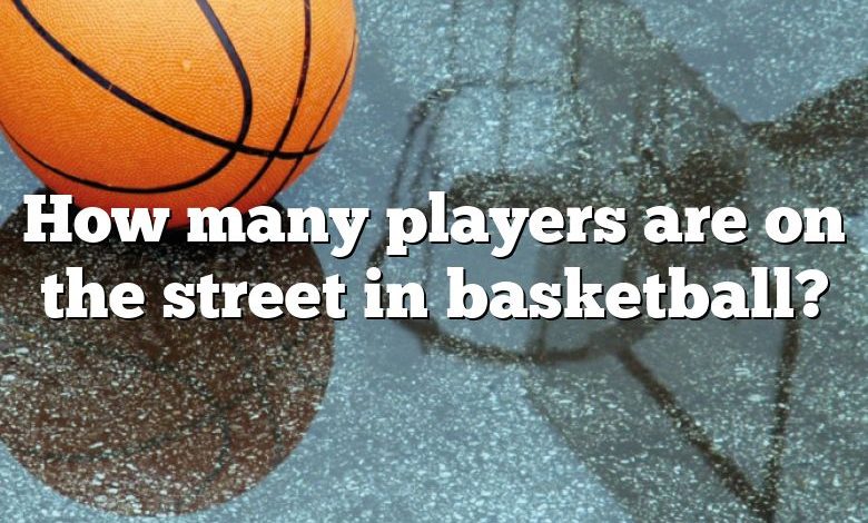 How many players are on the street in basketball?