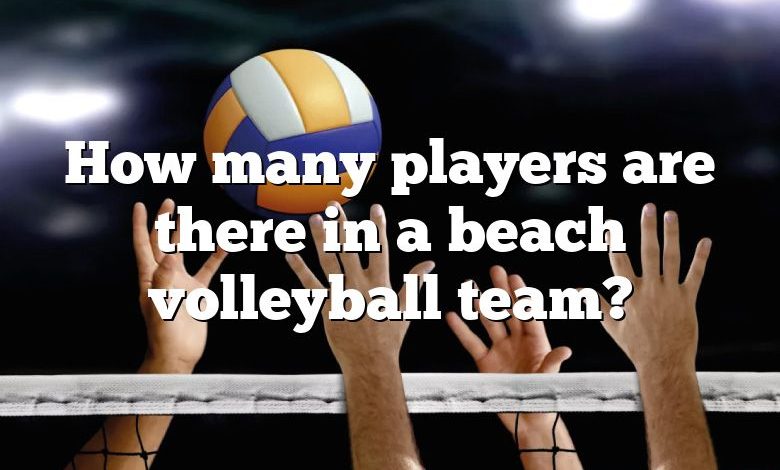 How many players are there in a beach volleyball team?