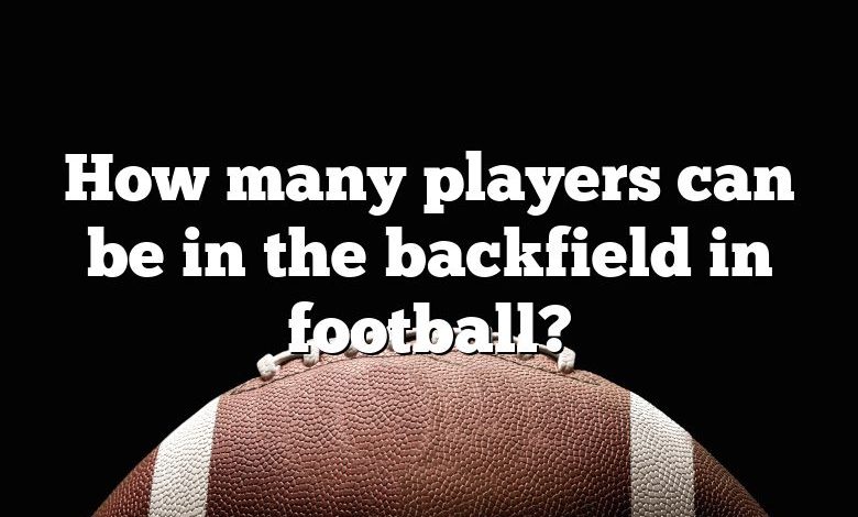 How many players can be in the backfield in football?