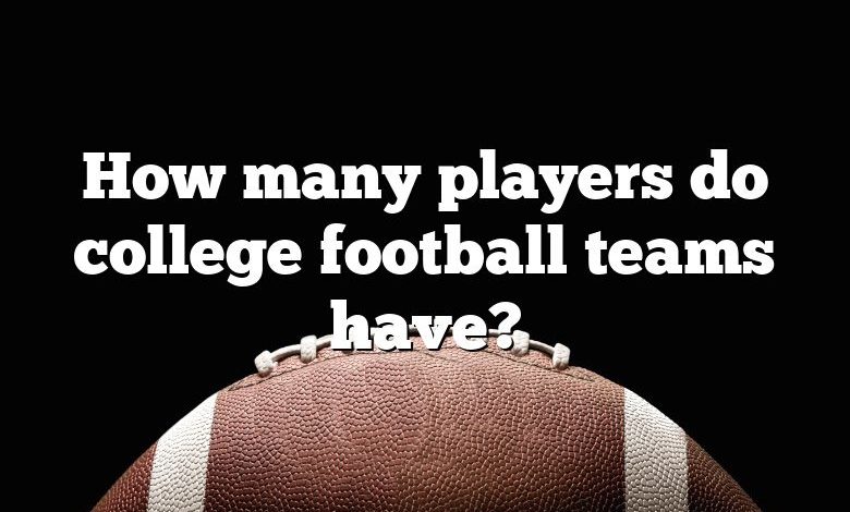 How many players do college football teams have?