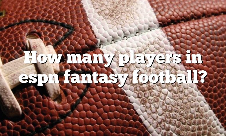 How many players in espn fantasy football?