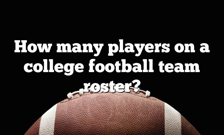 How many players on a college football team roster?