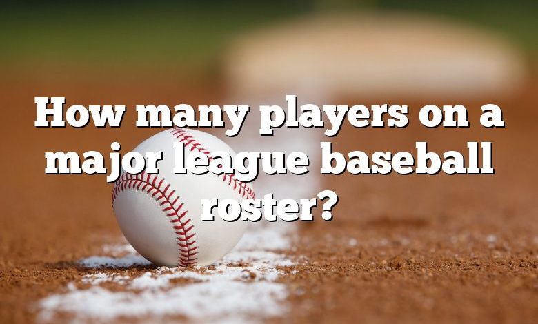 How many players on a major league baseball roster?