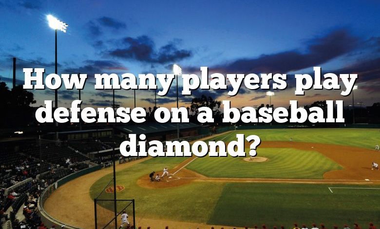 How many players play defense on a baseball diamond?