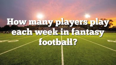 How many players play each week in fantasy football?